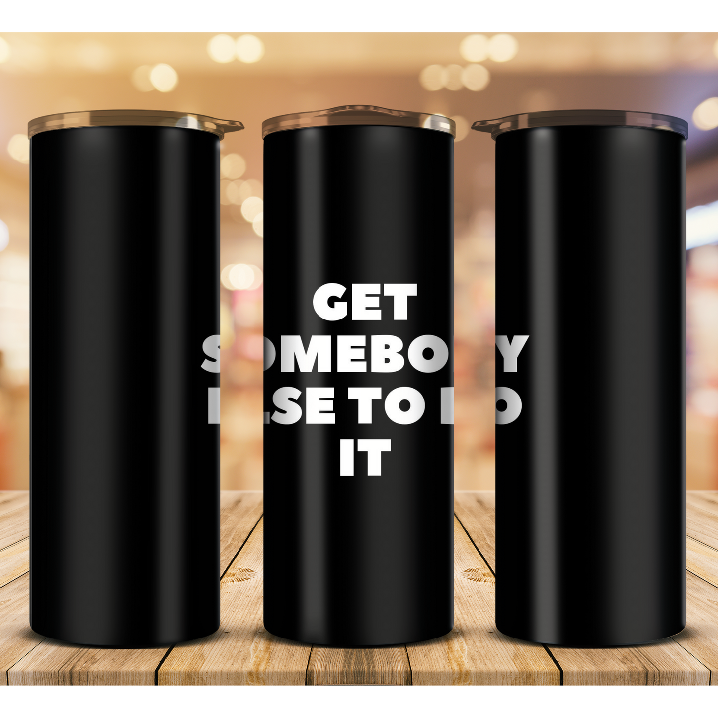 Get Somebody Else to Do It, etsy digital products, etsy digital downloads, tumbler wrap designs, etsy sublimation designs, tumbler wraps, wrapper tumblers, tumbler vinyl, sublimation transfers, etsy tumbler, straight tumblers, digital png, tumbler wrap designs, etsy,