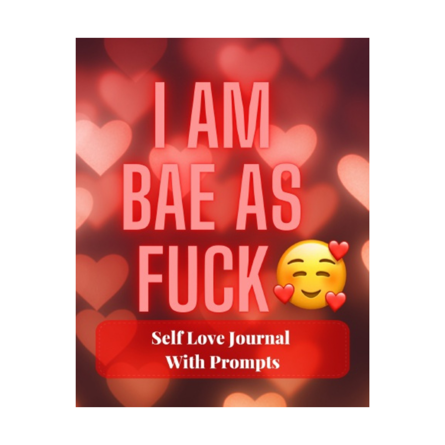 I Am Bae As Fuck!!! - Think Big Dream Big Publishing